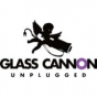 Glass Cannon Unplugged